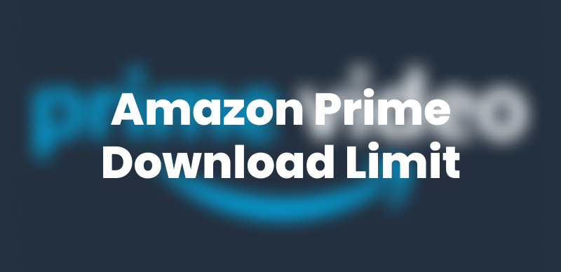 Amazon Prime Download Limit
