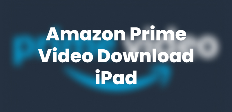 Amazon Prime Video Download iPad