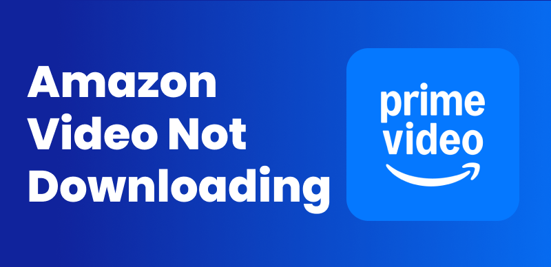 Fix Amazon Video Not Downloading