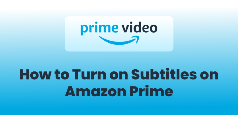 Turn on Subtitles on Amazon Prime