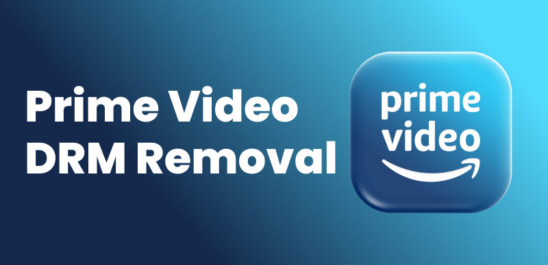 Prime Video DRM Removal